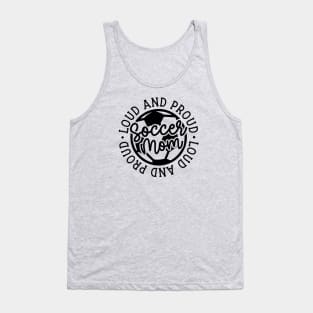 Loud and Proud Soccer Mom Boys Girls Cute Funny Tank Top